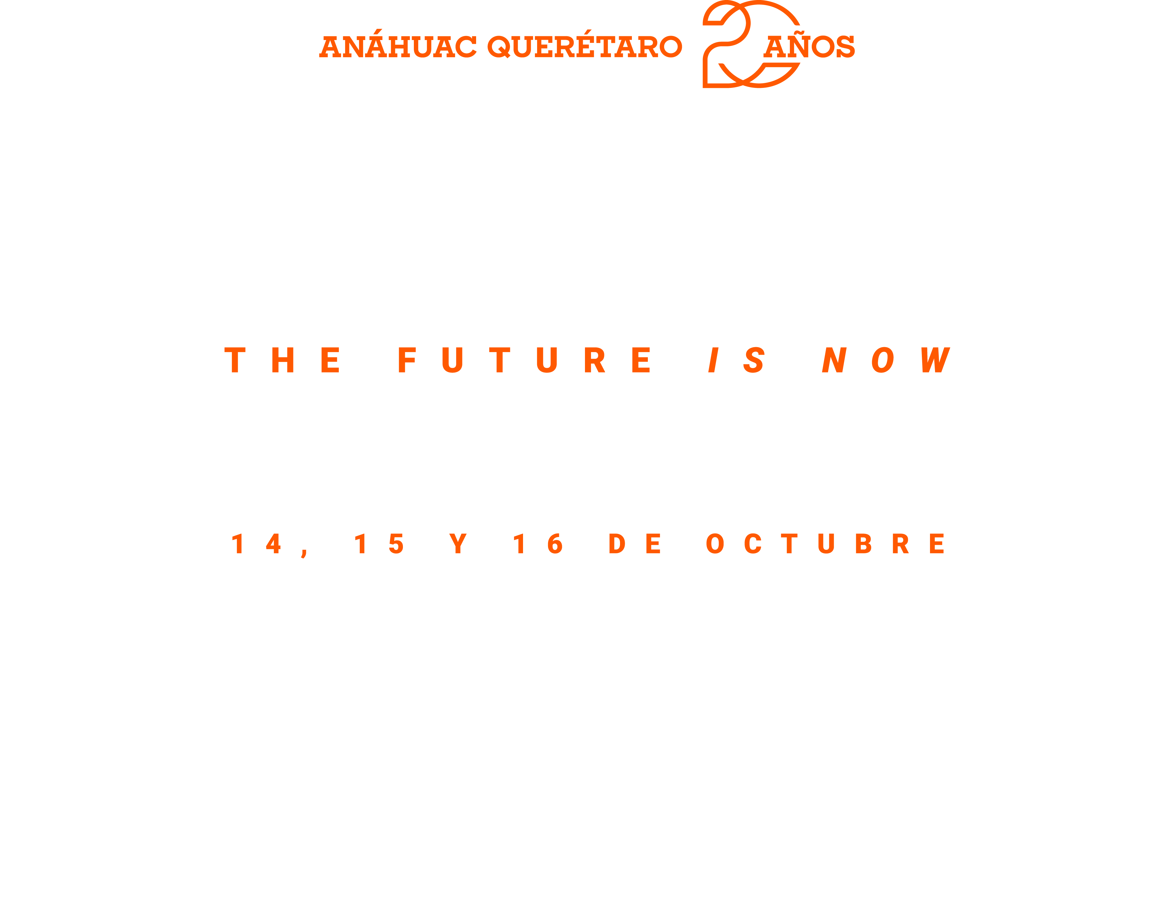 Anáhuac Business Summit 2026 — The Future Is Now. 14, 15 y 16 de octubre. Anáhuac Querétaro, 20 años.